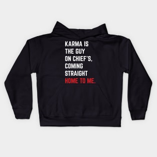 Karma Is The Guy On Chief's, Coming Straight Home To Me. v5 Kids Hoodie